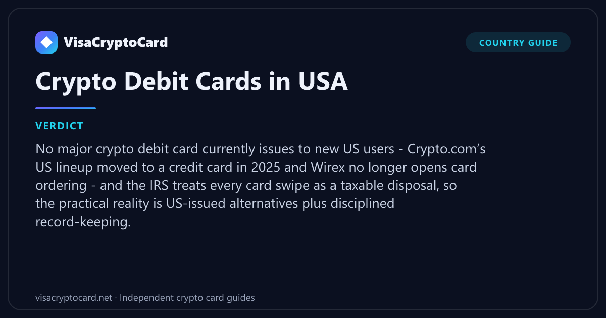 Crypto Debit Cards in USA — verdict: No major crypto debit card currently issues to new US users - Crypto.com’s US lineup moved to a credit card in 2025 and Wirex no longer opens card ordering - and the IRS treats every card swipe as a…
