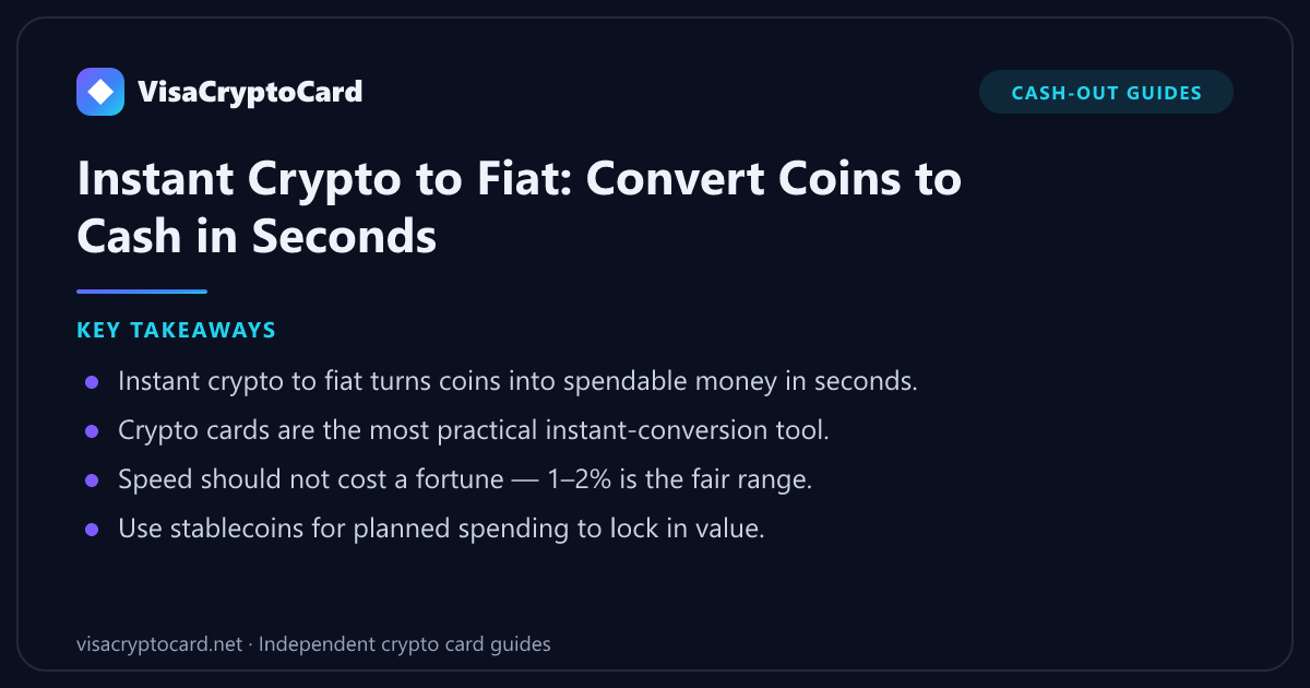 Instant Crypto to Fiat: Convert Coins to Cash in Seconds — key takeaways: Instant crypto to fiat turns coins into spendable money in seconds. Crypto cards are the most practical instant-conversion tool. Speed should not cost a fortune —…