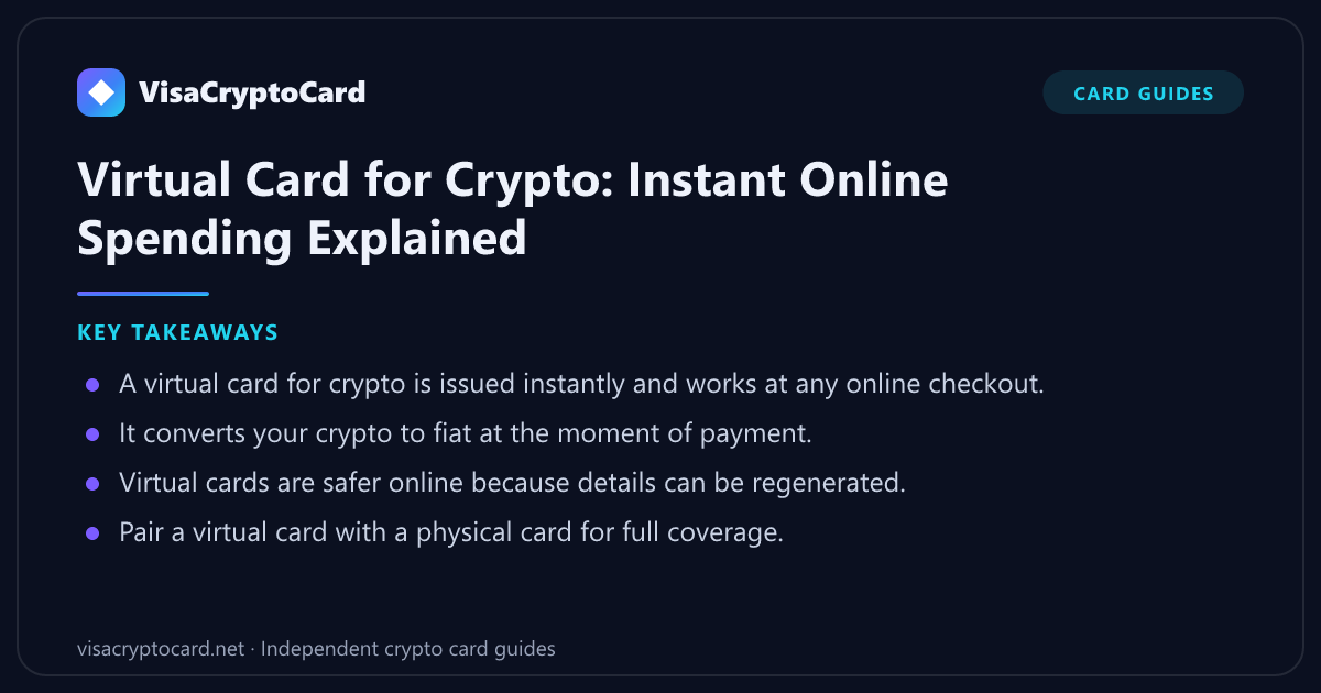 Virtual Card for Crypto: Instant Online Spending Explained — key takeaways: A virtual card for crypto is issued instantly and works at any online checkout. It converts your crypto to fiat at the moment of payment. Virtual cards are…